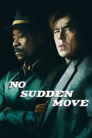 No Sudden Move (2021) – Fără mișcări bruște