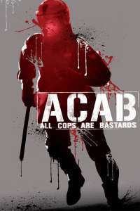 A.C.A.B.: All Cops Are Bastards – Toți polițiștii sunt corupți (2012)