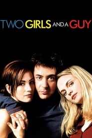 Two Girls and a Guy (1997) – Două fete și un băiat