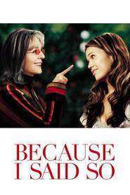 Because I Said So (2007)