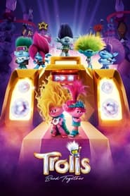 Trolls Band Together (2023) – Trolii: Se strânge trupa