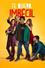 Te quiero, imbécil (2020) – Te iubesc, tâmpitule
