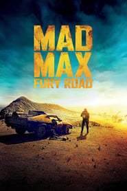 Mad Max: Fury Road – Mad Max: Drumul furiei (2015)