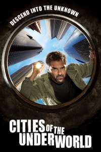 Cities of the Underworld (2007) Serial TV – Sezonul 01