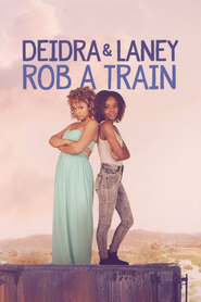 Deidra & Laney Rob a Train (2017)