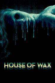House of Wax – Casa de Ceară (2005)