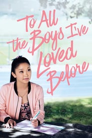 To All the Boys I’ve Loved Before (2018)