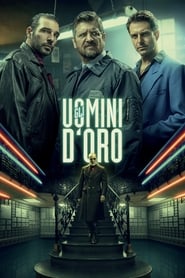 Gli uomini d’oro (2019) – Oamenii de aur