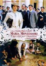 Maria Montessori: una vita per i bambini – Maria Montessori, o viaţă pentru copii (2007)