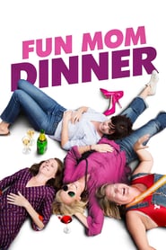 Fun Mom Dinner ( 2017 ) – O noapte de pomină