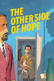The Other Side of Hope ( 2017 ) – Cealaltă parte a speranței