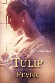 Tulip Fever – Febra Lalelelor (2017)